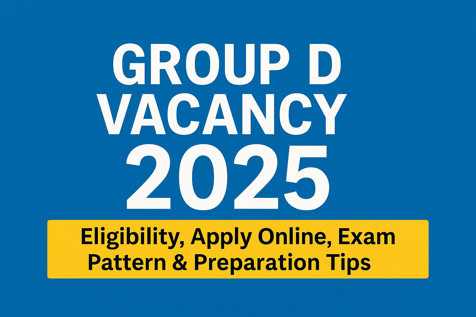 Group D Vacancy 2025