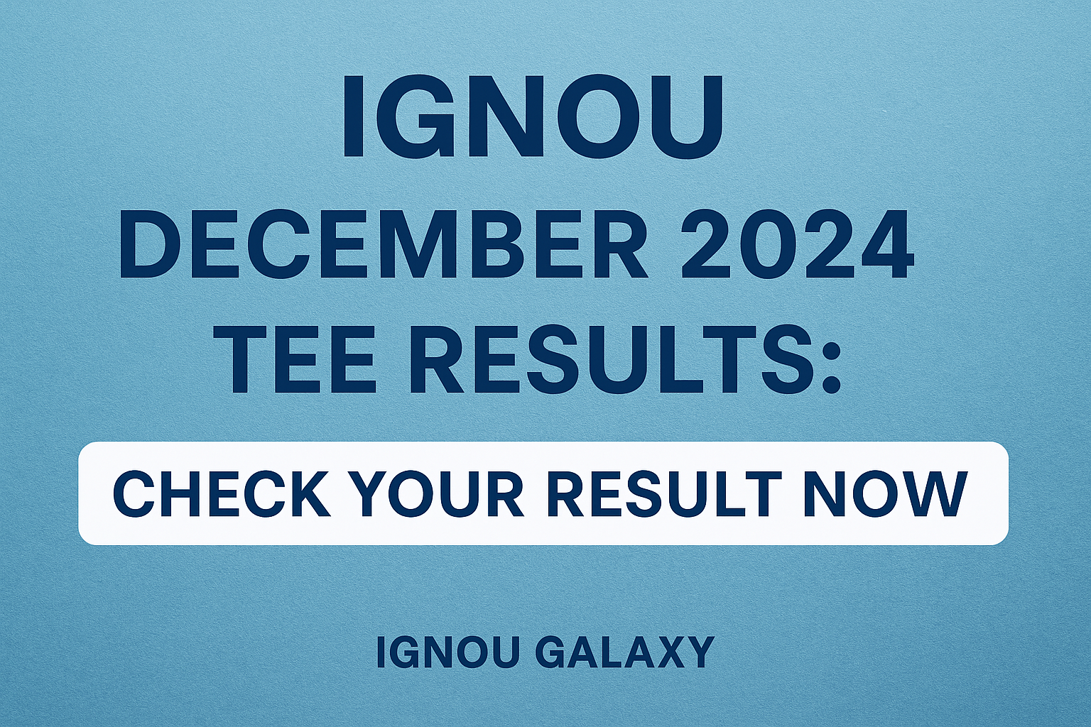 IGNOU December 2024 TEE Results
