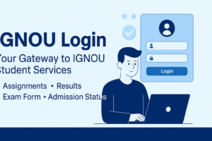 IGNOU Login 2025 – Direct Student Login for Admission, Assignment