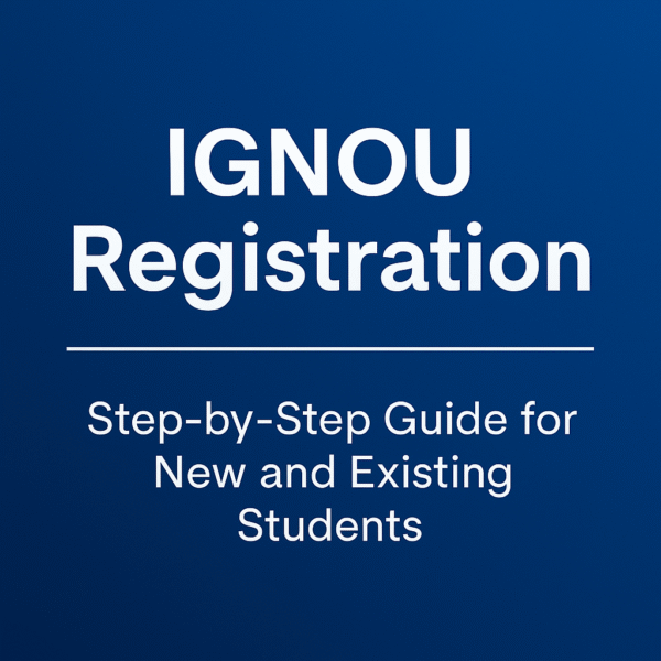 IGNOU Registration – Step-by-Step Guide New & Existing Students
